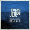JONAS BLUE FEAT. DAKOTA — FAST CAR